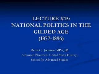LECTURE #15: NATIONAL POLITICS IN THE GILDED AGE ( 1877-1896)