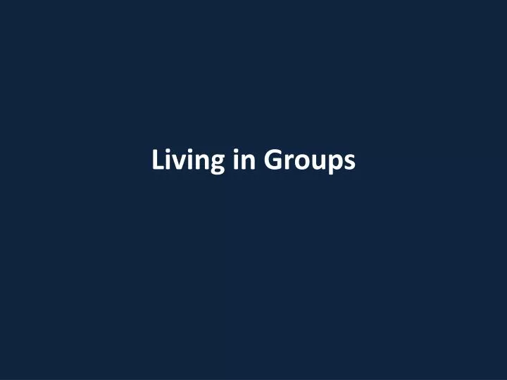living in groups