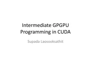 Intermediate GPGPU Programming in CUDA