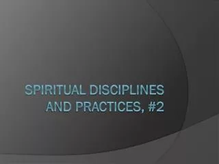 Spiritual Disciplines and Practices, #2