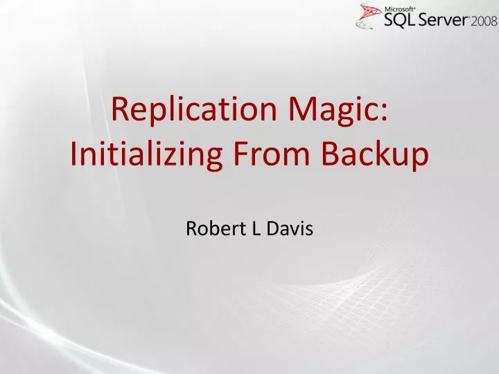 replication magic initializing from backup