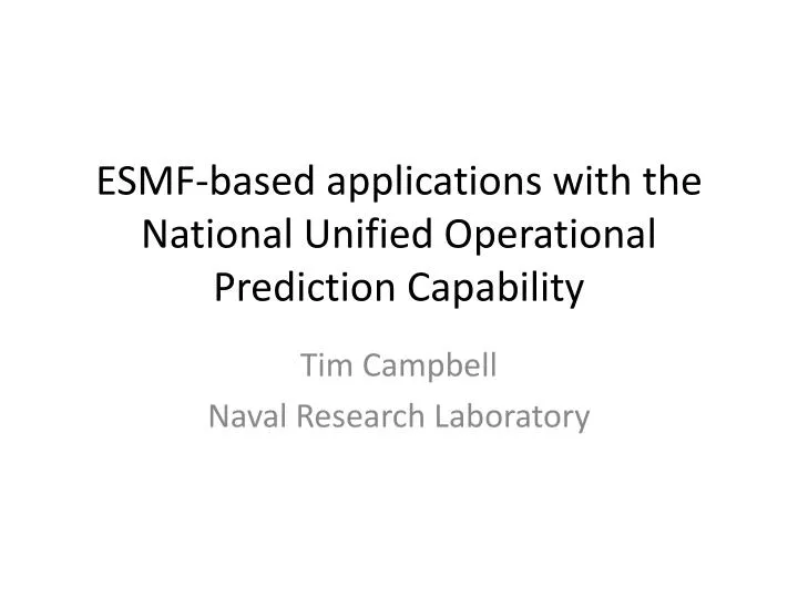 esmf based applications with the national unified operational prediction capability