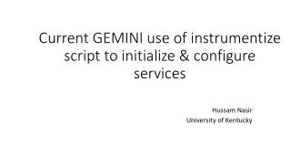 Current GEMINI use of instrumentize script to initialize &amp; configure services