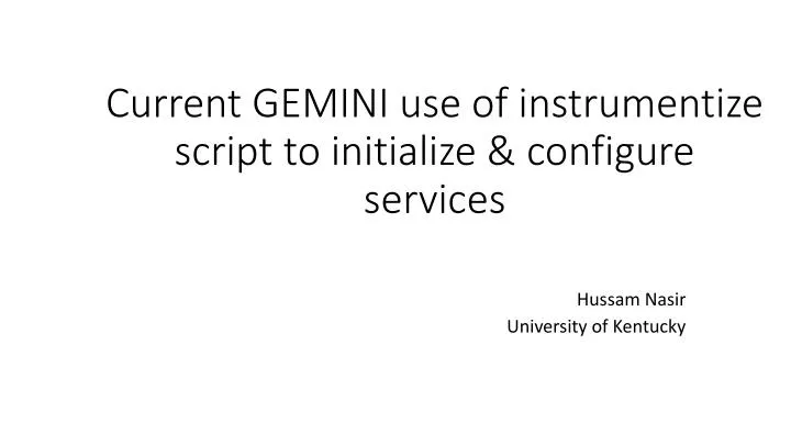 current gemini use of instrumentize script to initialize configure services