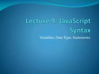 Lecture 9: JavaScript Syntax