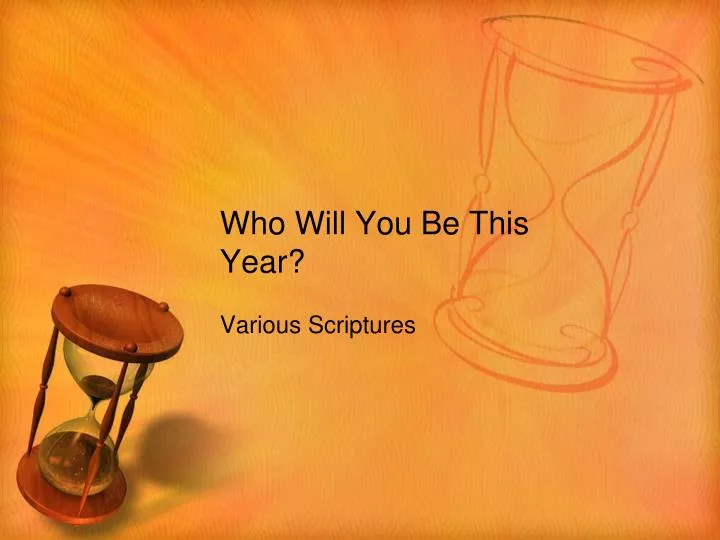 who will you be this year