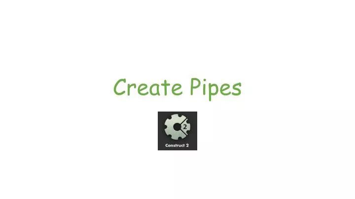 create pipes