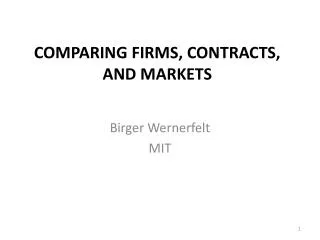 COMPARING FIRMS, CONTRACTS, AND MARKETS