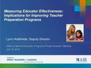 Measuring Educator Effectiveness: Implications for Improving Teacher Preparation Programs
