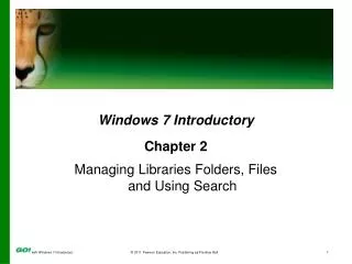 Windows 7 Introductory Chapter 2 Managing Libraries Folders, Files and Using Search