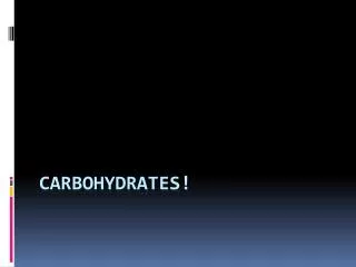 Carbohydrates!