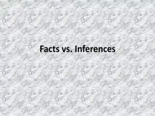 Facts vs. Inferences