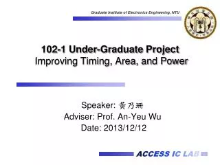 102-1 Under-Graduate Project Improving Timing, Area, and Power
