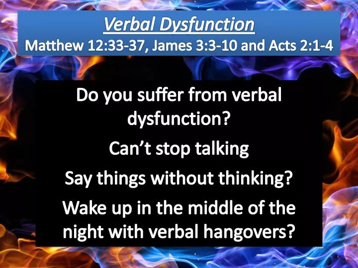 verbal dysfunction matthew 12 33 37 james 3 3 10 and acts 2 1 4