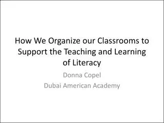 How We Organize our Classrooms to Support the Teaching and Learning of Literacy