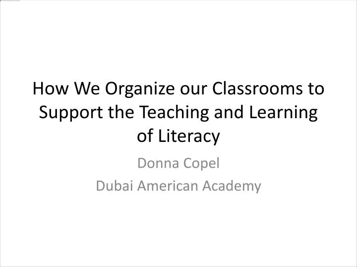 how we organize our classrooms to support the teaching and learning of literacy