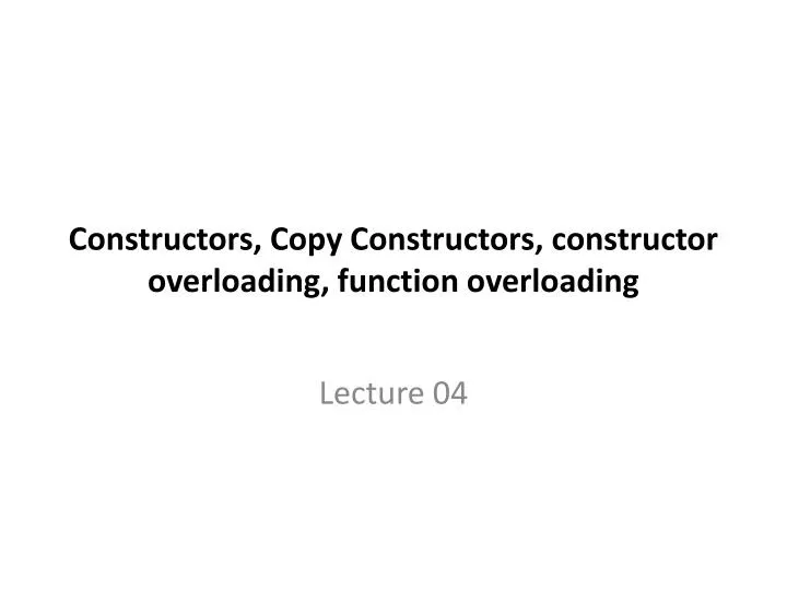 constructors copy constructors constructor overloading function overloading