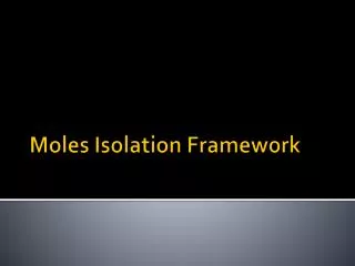 Moles Isolation Framework