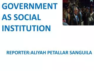 GOVERNMENT AS SOCIAL INSTITUTION