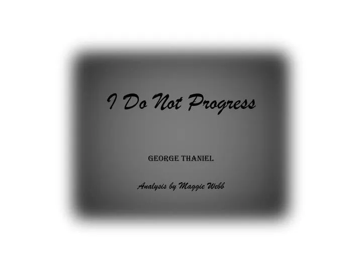 i do not progress
