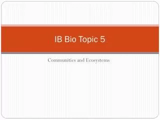 IB Bio Topic 5