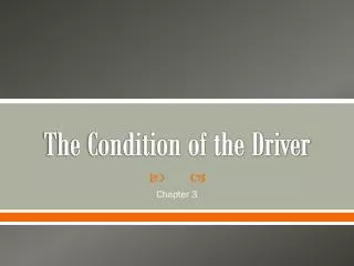The Condition of the Driver