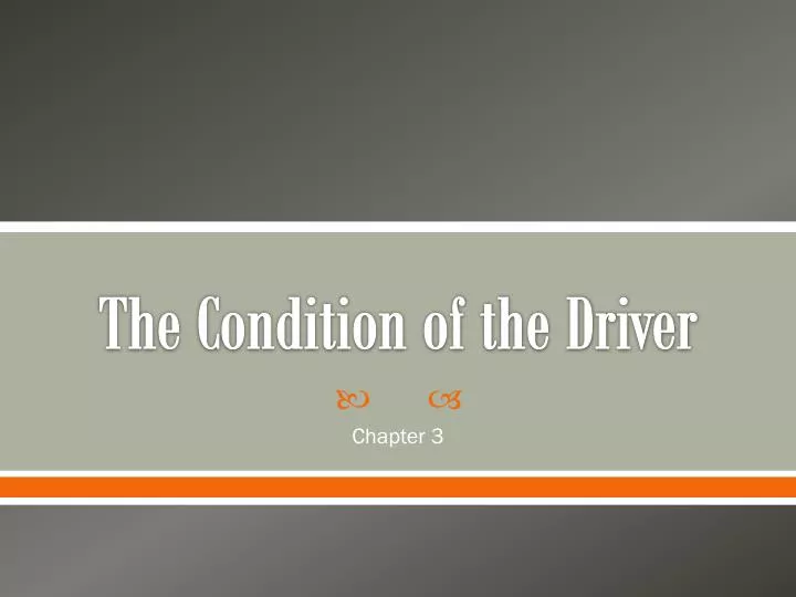 the condition of the driver