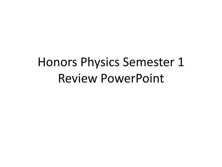 honors physics semester 1 review powerpoint