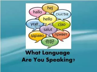 What Language Are You Speaking?