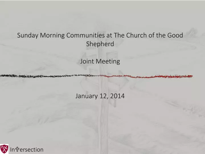 sunday morning communities at the church of the good shepherd joint meeting january 12 2014