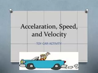 Accelaration , Speed, and Velocity