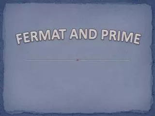 FERMAT AND PRIME