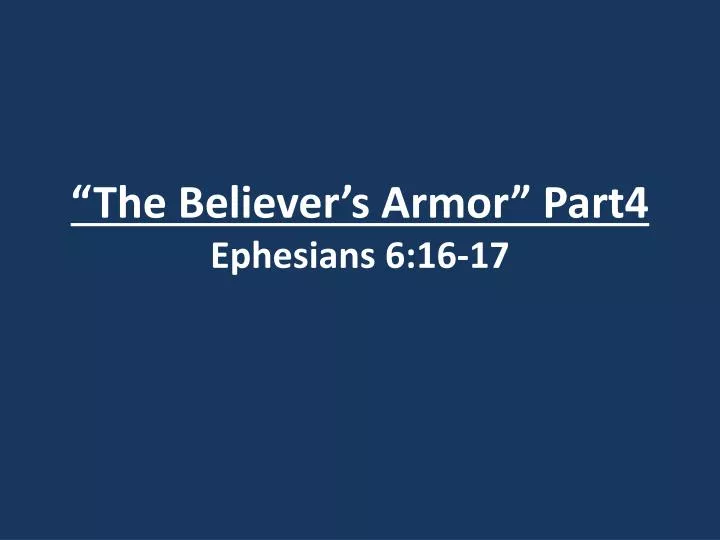 the believer s armor part4 ephesians 6 16 17