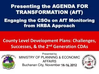 Presented by MINISTRY OF PLANNING &amp; ECONOMIC AFFAIRS B uchanan City, November 14-16, 2012