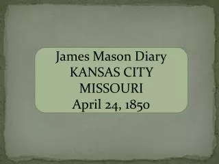 James Mason Diary KANSAS CITY MISSOURI April 24, 1850