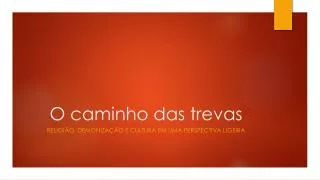 o caminho das trevas