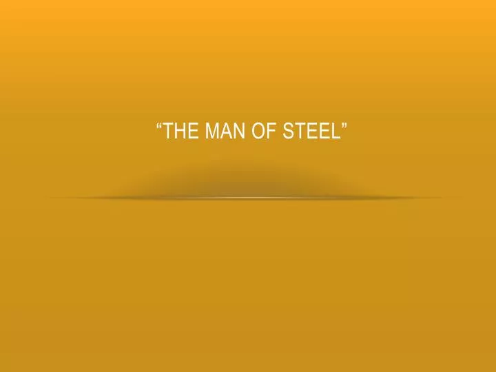 the man of steel