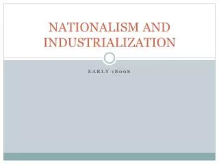 NATIONALISM AND INDUSTRIALIZATION