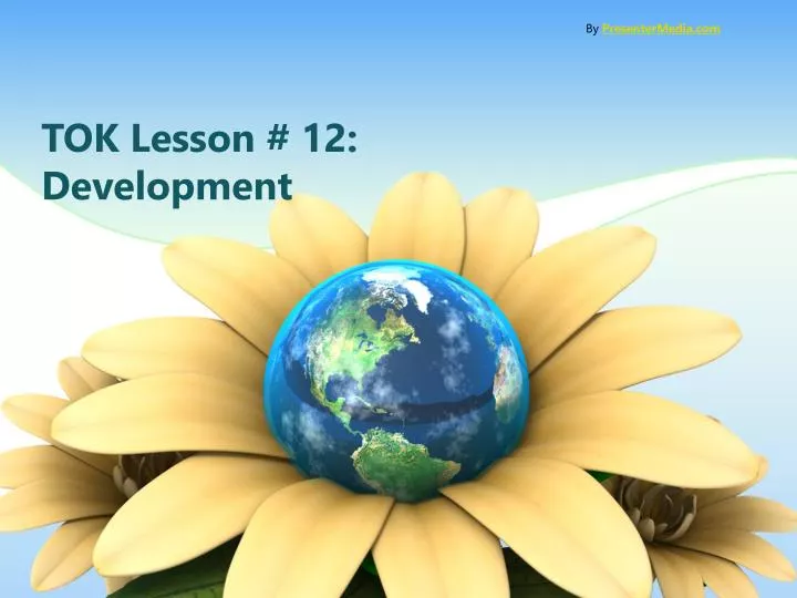 tok lesson 12 development