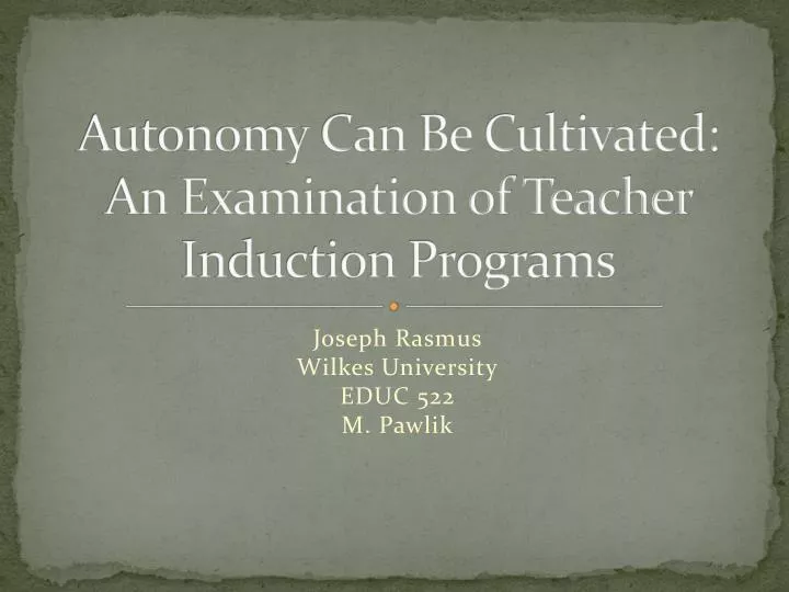 autonomy can be cultivated an examination of teacher induction programs