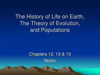 The History of Life on Earth, The Theory of Evolution, and Populations