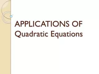 APPLICATIONS OF Quadratic Equations