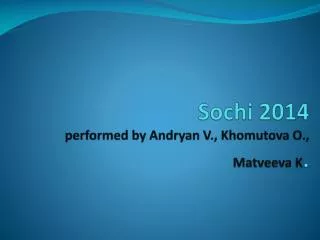 Sochi 2014 performed by Andryan V., Khomutova O., Matveeva K .