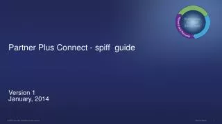 Partner Plus Connect - spiff guide Version 1 January, 2014