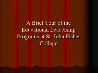 A Brief Tour of the Educational Leadership Programs at St. John Fisher College