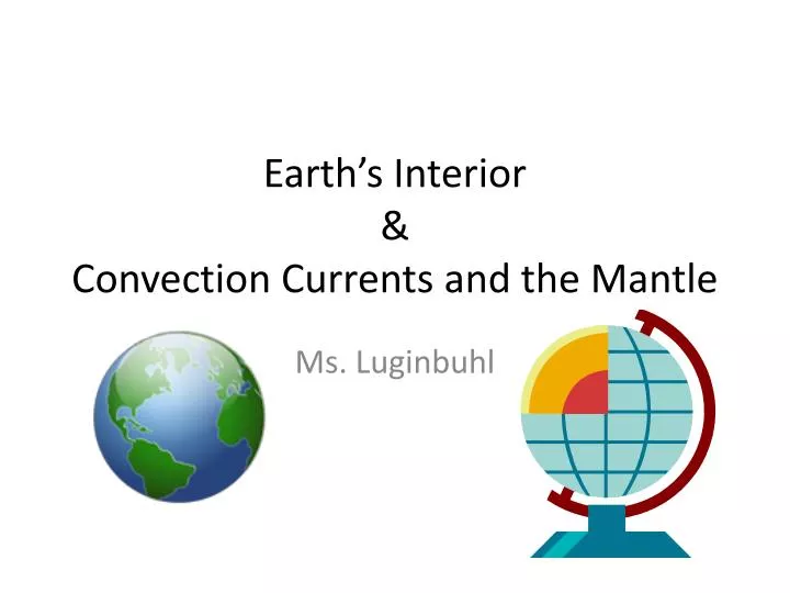 earth s interior convection currents and the mantle