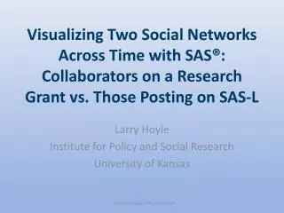 Larry Hoyle Institute for Policy and Social Research University of Kansas