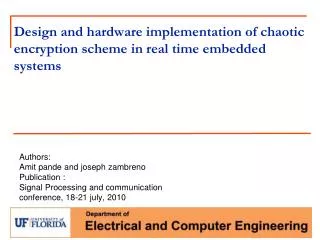 Design and hardware implementation of chaotic encryption scheme in r eal time embedded systems
