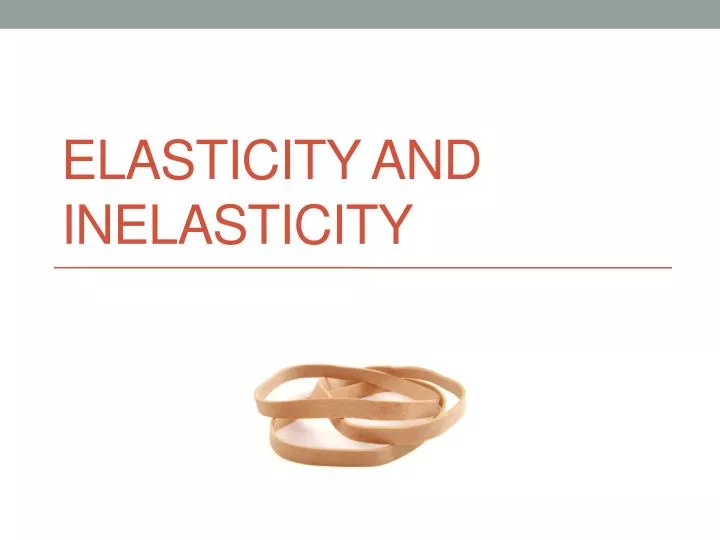 elasticity and inelasticity