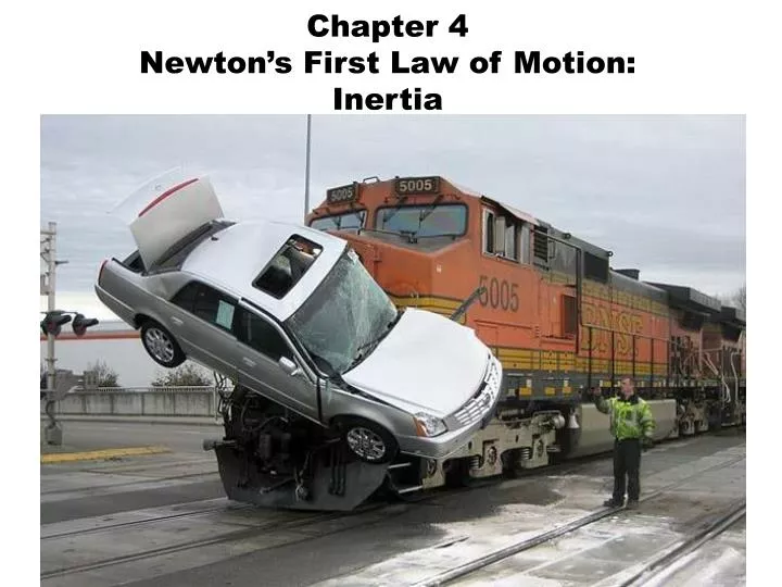 chapter 4 newton s first law of motion inertia